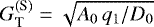 $G_{\textnormal{T}}^{(\textnormal{S})} = \sqrt{A_0 \, q_1/D_0}$