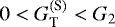 $0 < G_{\textnormal{T}}^{(\textnormal{S})} < G_2$
