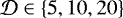 $\mathcal{D} \in \{5, 10, 20\}$