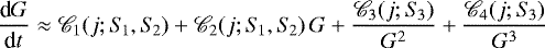 \begin{equation*}\frac{\textnormal{d}G}{\textnormal{d}t} \approx \mathscr{C}_1(j; S_{\!1}, S_{\!2}) &#x002B; \mathscr{C}_2(j; S_{\!1}, S_{\!2}) \, G &#x002B; \frac{\mathscr{C}_3(j; S_{\!3})}{G^2} &#x002B; \frac{\mathscr{C}_4(j; S_{\!3})}{G^3} \end{equation*}