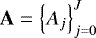 $\mathbf{A}=\left\{A_j\right\}^J _{j=0}$