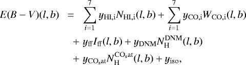 \begin{eqnarray*} E(\it{B-V})(\it l,b)&=& \sum_{i=1}^7 y_{\rm{HI},i} N_{\rm{HI},i}(l,b) + \sum_{i=1}^7 y_{\rm{CO},i} W_{\rm{CO},i}(l,b) \notag\\ &\quad +&y_{\rm{ff}}I_{\rm{ff}}(l,b) + y_{\rm{DNM}} N_{\textrm{H}}^{\rm{DNM}}(l,b) \notag\\ &\quad +&y_{\rm{CO_sat}} N_{\textrm{H}}^{\rm{CO_sat}}(l,b) + y_{\rm{iso}},\end{eqnarray*}