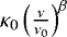 $\kappa_0\left( \frac{\nu}{\nu_0} \right)^{\beta} $
