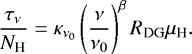 \begin{equation*}\frac{\tau_{\nu}}{N_{\textrm{H}}}=\kappa_{\nu_0}\left( \frac{\nu}{\nu_0}\right)^{\beta} R_{\textrm{DG}}\mu_{\textrm{H}} .\end{equation*}