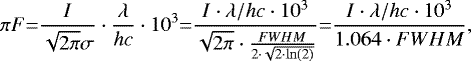 \begin{equation*}\pi F {=} \frac{I}{\sqrt{2\pi}\sigma} \cdot \frac{\lambda}{hc} \cdot 10^{3} {=} \frac{I \cdot \lambda/hc \cdot 10^{3}}{\sqrt{2\pi} \cdot \frac{FWHM}{2\cdot \sqrt{2\cdot \ln(2)}}} {=} \frac{I \cdot \lambda/hc \cdot 10^{3}}{1.064 \cdot FWHM}, \end{equation*}