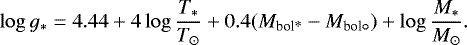 \begin{equation*} \log g_*=4.44&#x002B;4\log \frac{T_*}{T_{\odot}}&#x002B;0.4(M_{\textrm{bol*}}-M_{\textrm{bol}{\circ}})&#x002B;\log \frac{M_*}{M_{\odot}}. \end{equation*}
