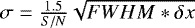 $\sigma={1.5 \over S/N} \sqrt{FWHM*\delta{x}}$