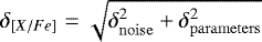 $\delta_{[X/Fe]} = \sqrt{\delta_{\rm{noise}}^2 \enlargethispage{-19pt} &#x002B;\delta_{\rm{parameters}}^2}$