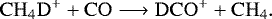 Mathematical equation: \begin{equation*} \rm CH_4D^++CO\longrightarrow DCO^++CH_4\rm{.}\end{equation*}
