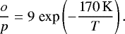 Mathematical equation: \begin{equation*} \frac{o}{p}=9\hspace{0.1cm}\textrm{exp}\left(- \frac{\textrm{170\,K}}{T}\right). \end{equation*}