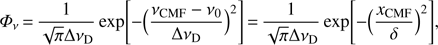 Mathematical equation: $ {{\Phi }_{\nu }}=\frac{1}{\sqrt{\pi }\Delta {{\nu }_{\text{D}}}}\exp \left[ -{{\left( \frac{{{\nu }_{\text{CMF}}}-{{\nu }_{\text{0}}}}{\Delta {{\nu }_{\text{D}}}} \right)}^{2}} \right]=\frac{1}{\sqrt{\pi }\Delta {{\nu }_{\text{D}}}}\exp \left[ -{{\left( \frac{{{x}_{\text{CMF}}}}{\delta } \right)}^{2}} \right], $