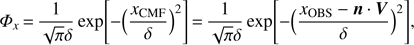 Mathematical equation: $ {{\Phi }_{x}}=\frac{1}{\sqrt{\pi }\delta }\exp \left[ -{{\left( \frac{{{x}_{\text{CMF}}}}{\delta } \right)}^{2}} \right]=\frac{1}{\sqrt{\pi }\delta }\exp \left[ -{{\left( \frac{{{x}_{\text{OBS}}}-n\cdot V}{\delta } \right)}^{2}} \right], $