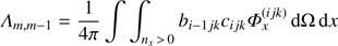 Mathematical equation: $ {\Lambda _{m, m - 1}} = \frac{1}{{4\pi }}\int {\int_{{n_x}{\kern 1pt} > {\kern 1pt} 0} {{b_{i - 1jk}}} } {c_{ijk}}\Phi _x^{(ijk)}{\mkern 1mu} {\rm{d}}\Omega {\mkern 1mu} {\rm{d}}x $