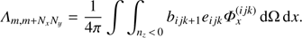 Mathematical equation: $ {\Lambda _{m, m + {N_x}{N_y}}} = \frac{1}{{4\pi }}\int {\int_{{n_z}{\kern 1pt} < {\kern 1pt} 0} {{b_{ijk + 1}}} } {e_{ijk}}\Phi _x^{(ijk)}{\mkern 1mu} {\rm{d}}\Omega {\mkern 1mu} {\rm{d}}x. $