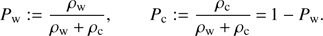 Mathematical equation: $ {P_{\rm{w}}}: = \frac{{{\rho _{\rm{w}}}}}{{{\rho _{\rm{w}}} + {\rho _{\rm{c}}}}},\qquad {P_{\rm{c}}}: = \frac{{{\rho _{\rm{c}}}}}{{{\rho _{\rm{w}}} + {\rho _{\rm{c}}}}}{\mkern 1mu} = {\mkern 1mu} 1 - {P_{\rm{w}}}. $