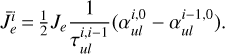 Mathematical equation: $$ \overline J_e^i=\frac12J_e\frac1{\tau_{ul}^{i,i-1}}{(\alpha_{ul}^{i,0}-\alpha_{ul}^{i-1,0})}. $$