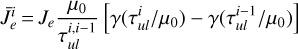 Mathematical equation: $$ \overline J_e^i=J_e\frac{\mu_0}{\tau_{ul}^{i,i-1}}{\lbrack\gamma{(\tau_{ul}^i/\mu_0)}-\gamma{(\tau_{ul}^{i-1}/\mu_0)}\rbrack} $$