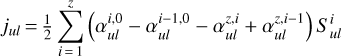 Mathematical equation: $$ j_{ul}=\frac12\overset z{\underset{i=1}{\mathrm\Sigma}}{(\alpha_{ul}^{i,0}-\alpha_{ul}^{i-1,0}-\alpha_{ul}^{z,i}+\alpha_{ul}^{z,i-1})}S_{ul}^i $$