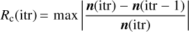 Mathematical equation: $$ R_\mathrm c{(\text{itr})}=\max{\vert\frac{\boldsymbol n(\text{itr})-\boldsymbol n(\text{itr-1})}{\boldsymbol n(\text{itr})}\vert} $$