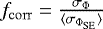Mathematical equation: $f_{\mathrm{corr}} = \frac{\sigma_{{\mathrm{\Phi}}}}{\langle\sigma_{{\mathrm{\Phi}}_{\mathrm{SE}}}\rangle}$