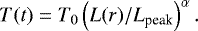 \begin{equation*} T(t) = T_0 \left( L(r)/L_{\textrm{peak}} \right)^{\alpha}. \end{equation*}