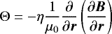 Mathematical equation: \begin{equation*}{{\mathrm \Theta}} = -\eta \frac{1}{\mu_{0}} \frac{\partial}{\partial \vec{r}} \left( \frac{\partial \vec{B}}{\partial \vec{r}} \right)\end{equation*}