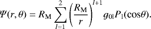 Mathematical equation: \begin{equation*}\Psi (r,\theta) = R_{\textrm{M}}\sum^{2}_{l=1} \Bigg(\frac{R_{\textrm{M}}}{r}\Bigg)^{l+1} g_{0\textrm{l}} P_{\textrm{l}}(\textrm{cos}\theta). \end{equation*}