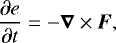 Mathematical equation: \begin{equation*} \frac{\partial e}{\partial t} = -\vec{\nabla} \times \vec{F} ,\end{equation*}