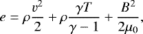 Mathematical equation: \begin{equation*} e = \rho \frac{v^{2}}{2} + \rho \frac{\gamma T}{\gamma - 1} + \frac{B^{2}}{2\mu_{0}} ,\end{equation*}