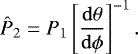Mathematical equation: \begin{equation*} {{\hat{P}_2}} = {P_1}\left[\frac{{\rm{d}}\theta}{{\rm{d}}\phi}\right]^{-1}.\end{equation*}