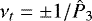 Mathematical equation: $\nu_t=\pm 1/\hat{P}_3$