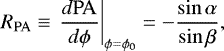 Mathematical equation: \begin{equation*} {{R_{\mathrm{PA}}}}\equiv\left.\dfrac{d\mathrm{PA}}{d\phi}\right\vert_{\phi=\phi_0} = -\dfrac{\sin\alpha}{\sin\beta},\end{equation*}