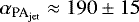 Mathematical equation: $\alpha_{\textrm{PA}_{\textrm{jet}}}\approx190\pm15$