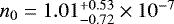 $n_0=1.01^{+0.53}_{-0.72}\times10^{-7}$