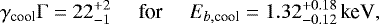 \begin{equation*} \gamma_{\textrm{cool}}\mathrm{\Gamma}=22^{+2}_{-1}\,\,\,\,\,\,\,\,\text{for}\,\,\,\,\,\,\,\,E_{b,\textrm{cool}}=1.32^{+0.18}_{-0.12}\,\text{keV}, \end{equation*}