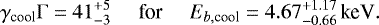 \begin{equation*} \gamma_{\textrm{cool}}\mathrm{\Gamma}=41^{+5}_{-3}\,\,\,\,\,\,\,\,\text{for}\,\,\,\,\,\,\,\,E_{b,\textrm{cool}}=4.67^{+1.17}_{-0.66}\,\text{keV}. \end{equation*}