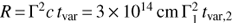 $ R={\mathrm \Gamma}^2c\, t_\text{var}=3\times10^{14}\text{cm}{\mathrm \Gamma}_1^2t_\text{var,2} $