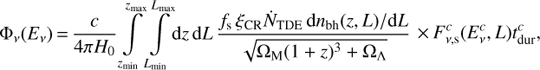$$ {{\rm \Phi }_{\nu }}({{E}_{\nu }})=\frac{c}{4\pi {{H}_{0}}}\int\limits_{{{z}_{\text{min}}}}^{{{z}_{\text{max}}}}{\int\limits_{{{L}_{\text{min}}}}^{{{L}_{\text{max}}}}{\text{d}z\,\text{d}L\frac{{{f}_{\text{s}}}\,{{\xi }_{\text{CR}}}{{{\dot{N}}}_{\text{TDE}}}\,\text{d}{{n}_{\text{bh}}}(z,L)/\text{d}L}{\sqrt{{{\rm \Omega }_{\text{M}}}{{(1+z)}^{3}}+{{\rm \Omega }_{\Lambda }}}}\times F_{\nu ,\text{s}}^{c}(E_{\nu }^{c},L)t_{\text{dur}}^{c},}} $$