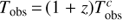 $ T_\text{obs}={(1+z)}T_\text{obs}^c $