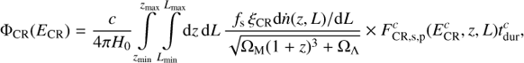 $$ \begin{equation}{\begin{split}\Phi_{\rm CR}(E_{\rm CR}) = \frac{c}{4 \pi H_0} \int\limits_{z_{\rm min}}^{z_{\rm max}} \int\limits_{L_{\rm min}}^{L_{\rm max}} {\rm d}z \,{\rm d}L\, \frac{{ f_{\rm s}\, \xi_{\rm CR}}{\rm d}\dot{n}(z,L)/{\rm d}L}{\sqrt{\Omega_{\rm M}(1+z)^3+\Omega_\Lambda}} \times F^c_{{\rm CR,s,p}}(E^c_{\rm CR},z,L) t^c_{\rm dur} \,,\end{split}}\end{equation} $$
