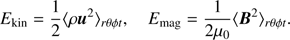 Mathematical equation: $$ \begin{array}{cc}E_\text{kin}=\frac12{\langle\rho\boldsymbol u^2\rangle}_{r\theta\varphi t,}&E_\text{mag}=\frac1{2\mu_0}{\langle\boldsymbol B^2\rangle}_{r\theta\varphi t.}\end{array} $$