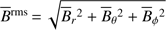 Mathematical equation: $ \overline B^{rms}=\sqrt{{\overline B}_{r^2}+{\overline B}_{\theta^2}+{\overline B}_{\varphi^2}} $