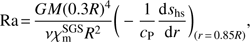 Mathematical equation: $$ \text{Ra=}\frac{GM{(0.3R)}^4}{v\chi_\mathrm m^\text{SGS}R^2}{\left(-\frac1{c_\mathrm P}\frac{\mathrm ds_\text{hs}}{\mathrm dr}\right)}_{(r=0.85R)}, $$