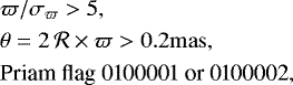 \begin{align*}&{\varpi}/{\sigma_{\varpi}}>5, \nonumber \\ &\theta=2\,{{\cal R}}\times{\varpi}>0.2{\rm{mas}}, \\ &\textrm{Priam flag 0100001 or 0100002},\nonumber \end{align*}