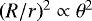 $(R/{r})^2\propto\theta^2$