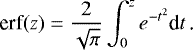 \begin{equation*} \textrm{erf}(z)=\frac{2}{\sqrt{\pi}}\int_0^z e^{-t^2}\textrm{d}t \,\textrm{.} \end{equation*}