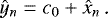 \begin{equation*} \hat y_n = c_0 + \hat x_n \,\textrm{.} \end{equation*}