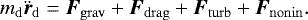 Mathematical equation: \begin{equation*}m_{\mathrm{d}}\ddot{\vec{r}}_{\mathrm{d}}= \vec{F}_{\mathrm{grav}} + \vec{F}_{\mathrm{drag}} + \vec{F}_{\mathrm{turb}} + \vec{F}_{\mathrm{nonin}}. \end{equation*}