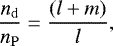 Mathematical equation: \begin{equation*} \frac{n_{\mathrm{d}}}{n_{\mathrm{P}}} = \frac{(l+m)}{l}, \end{equation*}