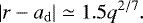 Mathematical equation: \begin{equation*}|r-a_{\mathrm{d}}| \simeq 1.5 q^{2/7}. \end{equation*}